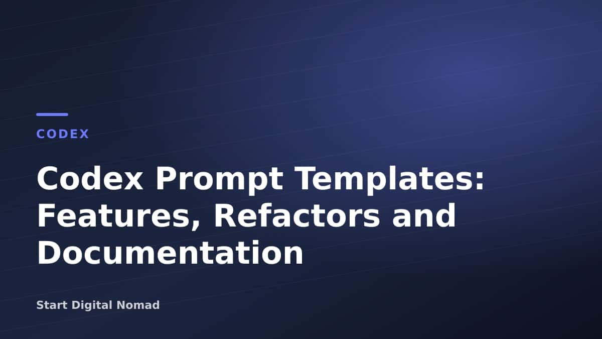 Codex Prompt Templates: Features, Refactors and Documentation