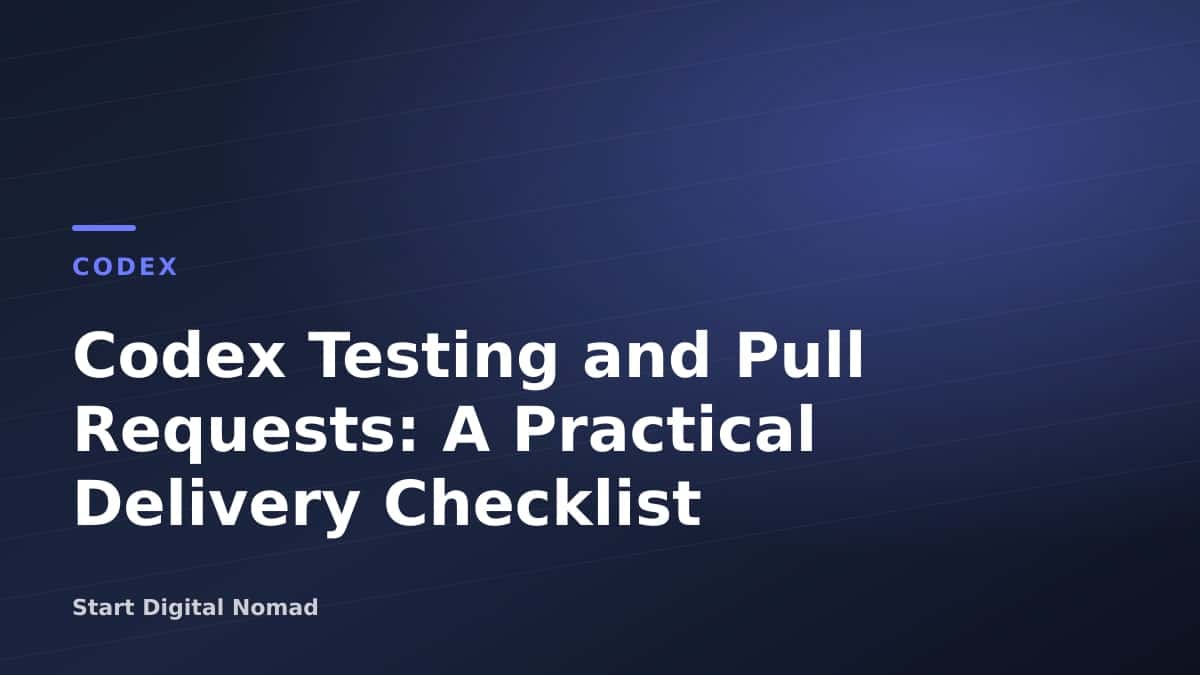 Codex Testing and Pull Requests: A Practical Delivery Checklist