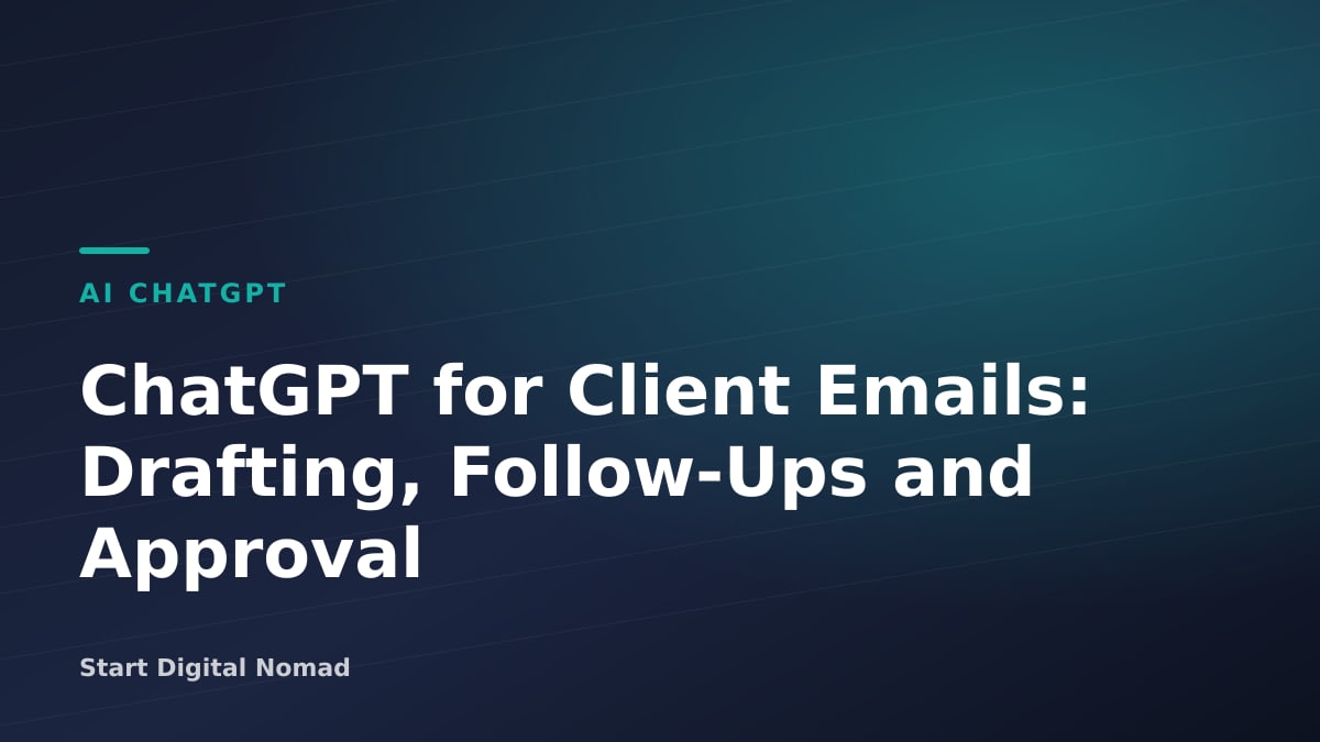 ChatGPT for Client Emails: Drafting, Follow-Ups and Approval
