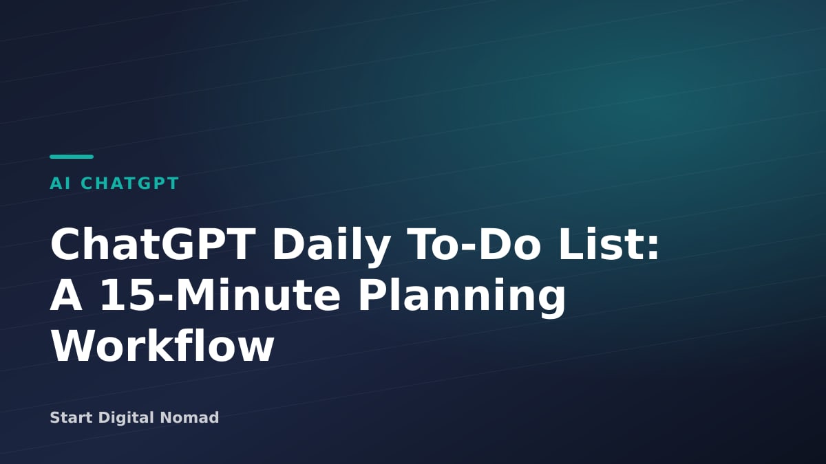 ChatGPT Daily To-Do List: A 15-Minute Planning Workflow