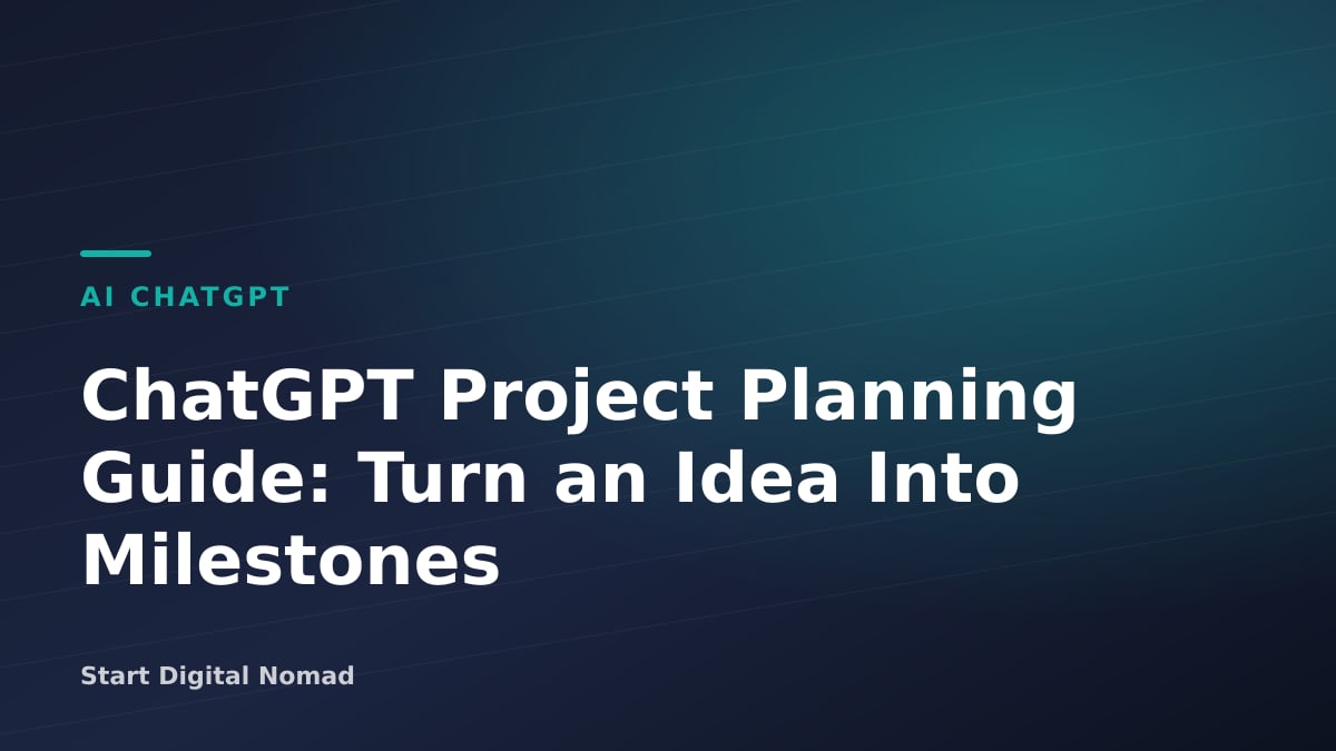 ChatGPT Project Planning Guide: Turn an Idea Into Milestones