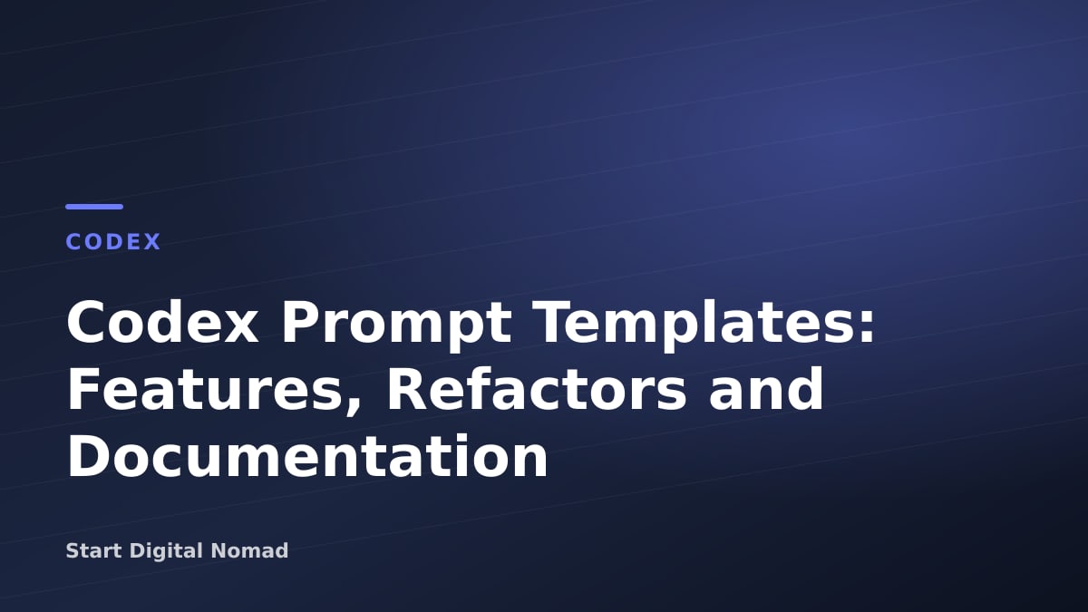 Codex Prompt Templates: Features, Refactors and Documentation