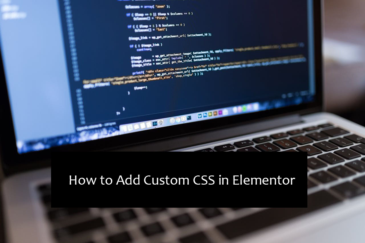 How to Add Custom CSS in Elementor